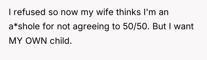 I refused so now my wife thinks I'm an a*shole...