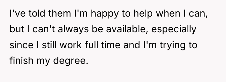 I've told them I'm happy to help when I can,...