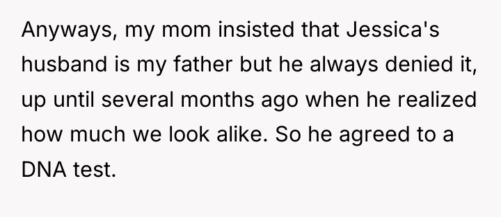 Anyways, my mom insisted that Jessica's husband is my father...