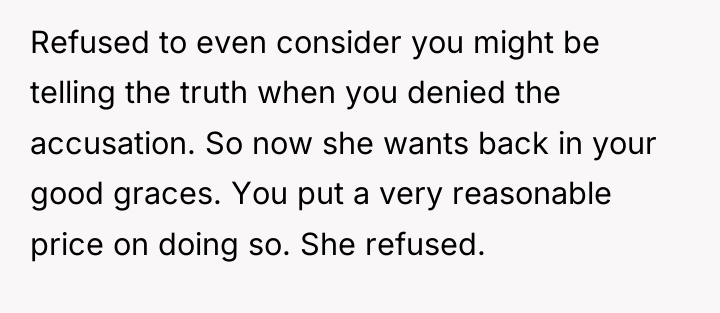 Refused to even consider you might be telling the truth...