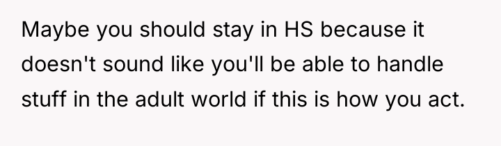 Maybe you should stay in HS because it doesn't sound...