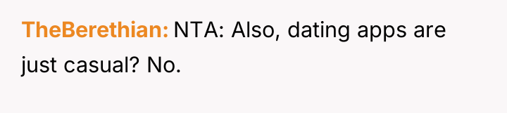 TheBerethian NTA: Also, dating apps are just casual? No.