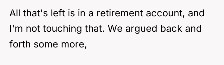 All that's left is in a retirement account, and I'm...