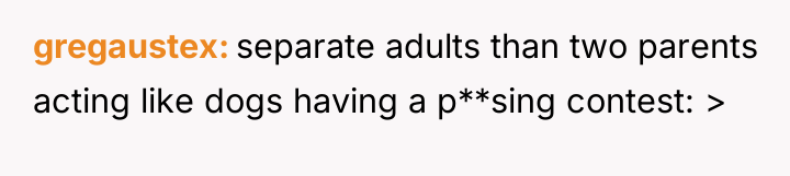 gregaustex separate adults than two parents acting like dogs having...