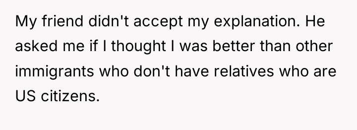 My friend didn't accept my explanation. He asked me if...