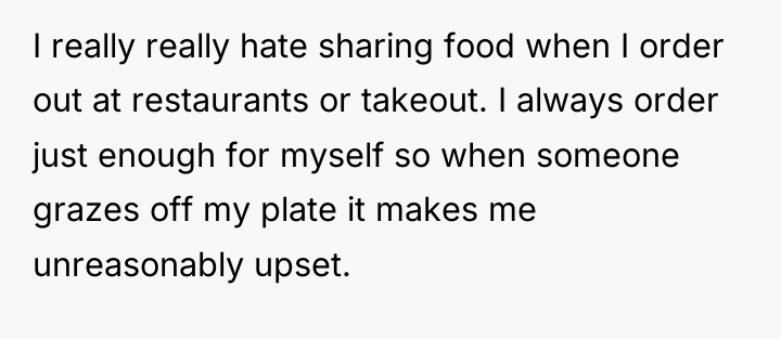I really really hate sharing food when I order out...