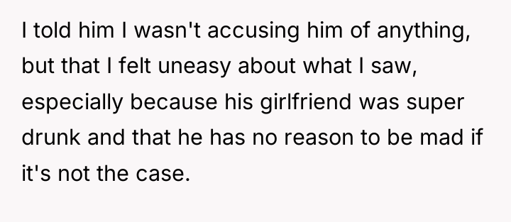 I told him I wasn't accusing him of anything, but...