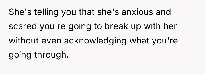 She's telling you that she's anxious and scared you're going...