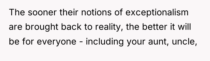 The sooner their notions of exceptionalism are brought back to...