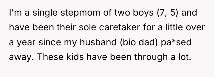 I'm a single stepmom of two boys (7, 5) and...