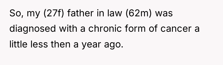 So, my (27f) father in law (62m) was diagnosed with...