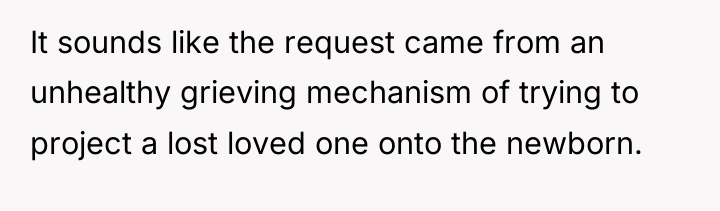 It sounds like the request came from an unhealthy grieving...
