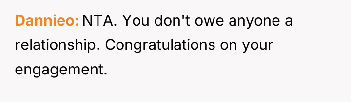 Dannieo NTA. You don't owe anyone a relationship. Congratulations on...