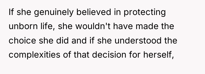 If she genuinely believed in protecting unborn life, she wouldn't...