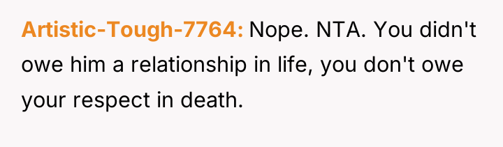 Artistic-Tough-7764 Nope. NTA. You didn't owe him a relationship in...