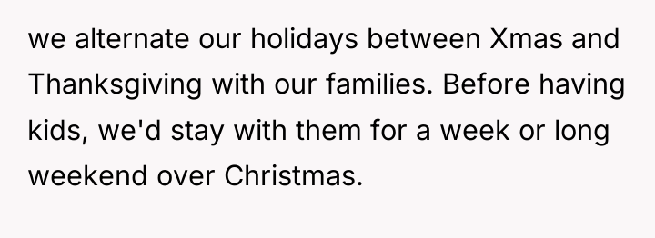 we alternate our holidays between Xmas and Thanksgiving with our...