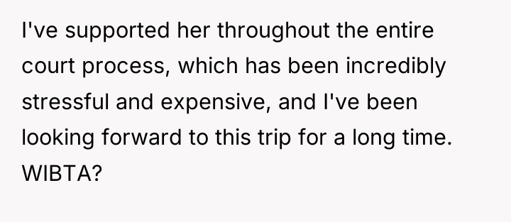 I've supported her throughout the entire court process, which has...