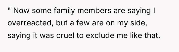 " Now some family members are saying I overreacted, but...