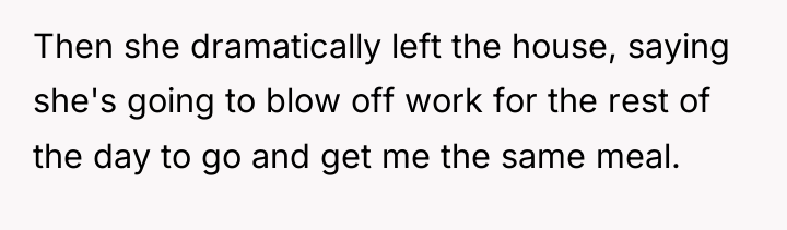 Then she dramatically left the house, saying she's going to...