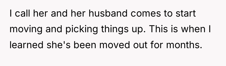 I call her and her husband comes to start moving...