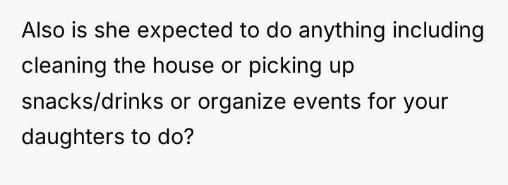 Also is she expected to do anything including cleaning the...