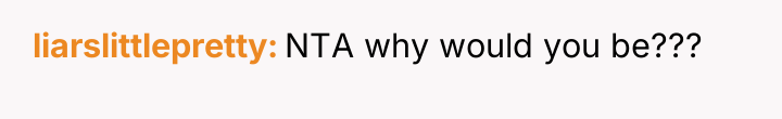 liarslittlepretty NTA why would you be???