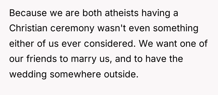 Because we are both atheists having a Christian ceremony wasn't...