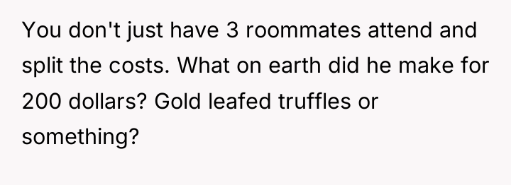 You don't just have 3 roommates attend and split the...