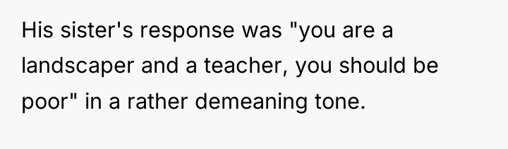 His sister's response was "you are a landscaper and a...