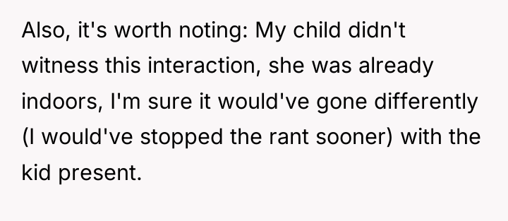 Also, it's worth noting: My child didn't witness this interaction,...