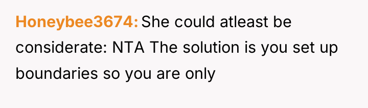 Honeybee3674 She could atleast be considerate: NTA The solution is...