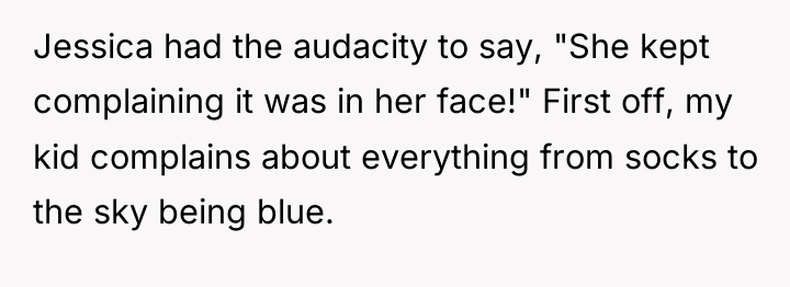 Jessica had the audacity to say, "She kept complaining it...