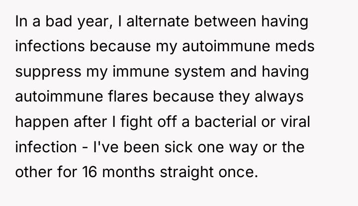 In a bad year, I alternate between having infections because...