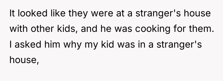 It looked like they were at a stranger's house with...