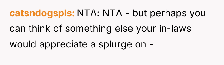 catsndogspls NTA: NTA - but perhaps you can think of...