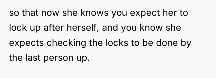 so that now she knows you expect her to lock...