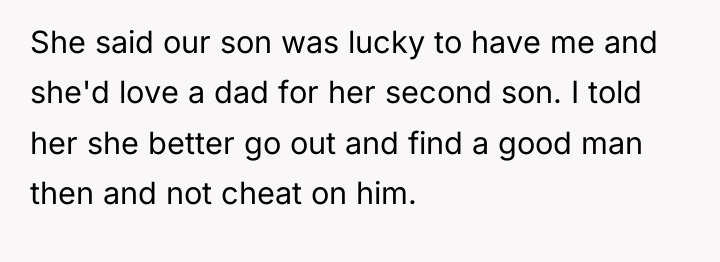 She said our son was lucky to have me and...