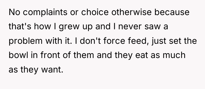 No complaints or choice otherwise because that's how I grew...