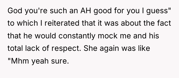 God you're such an AH good for you I guess"...