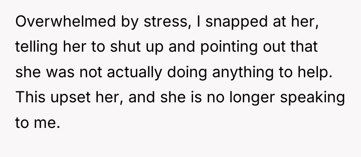 Overwhelmed by stress, I snapped at her, telling her to...