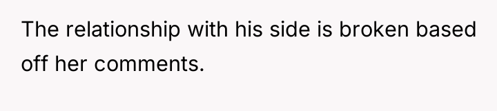 The relationship with his side is broken based off her...
