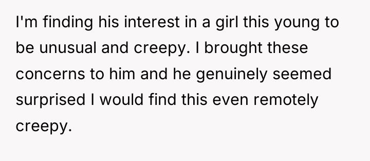 I'm finding his interest in a girl this young to...