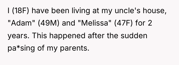 I (18F) have been living at my uncle's house, "Adam"...