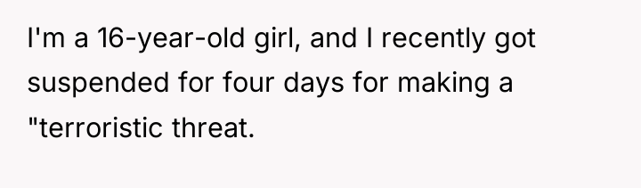 I'm a 16-year-old girl, and I recently got suspended for...