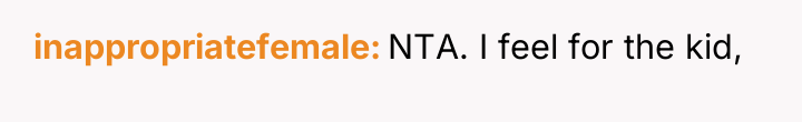 inappropriatefemale NTA. I feel for the kid,