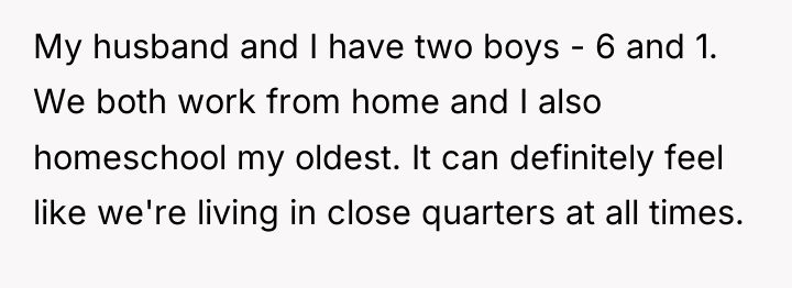 My husband and I have two boys - 6 and...