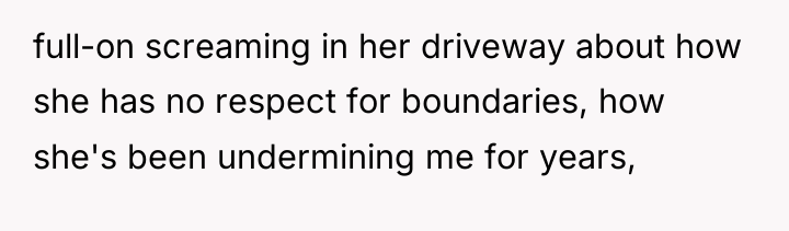full-on screaming in her driveway about how she has no...