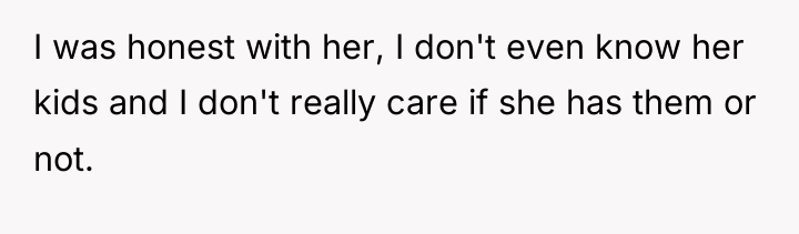 I was honest with her, I don't even know her...