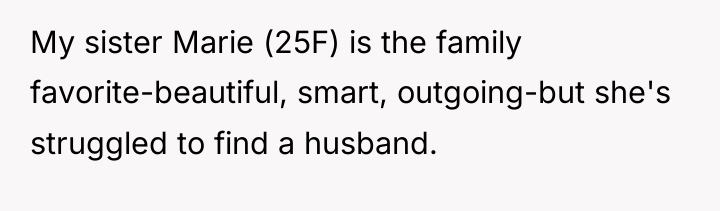 My sister Marie (25F) is the family favorite-beautiful, smart, outgoing-but...