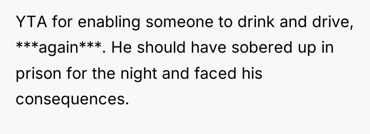 YTA for enabling someone to drink and drive, ***again***. He...